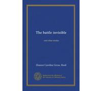 The battle invisible: and other stories