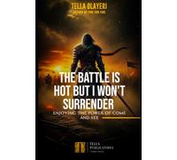 The Battle Is Hot But I Won't Surrender: Enjoying The Power Of Come And See: 5 (Breakthrough & Deliverance Prayer Series)