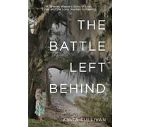 The Battle Left Behind: A Veteran Widow's Story of Loss, Love and the Long Journey to Healing