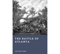 The Battle of Atlanta: Sherman's Road to Victory in the Civil War (Forgotten Battles)
