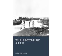 The Battle of Attu: The Arctic Fight for Alaska in World War II (Forgotten Battles)