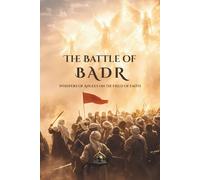 The Battle of Badr: Whispers of Angels on the Field of Faith