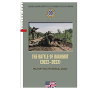 THE BATTLE OF BAKHMUT (2022-2023): MILITARY AND HISTORICAL ESSAY