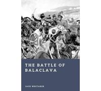 The Battle of Balaclava: Britain and Russia in the Valley of Death (Forgotten Battles)