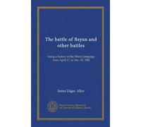 The battle of Bayan and other battles: being a history of the Moro Campaign from April 17, to Dec. 30, 1902
