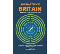 The Battle of Britain: When the Skies Saved the Isles