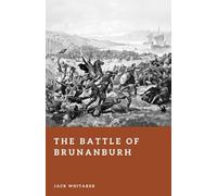The Battle of Brunanburh: King Aethelstan’s Victory Over the Viking-Scottish Alliance in 937 (Forgotten Battles)