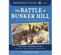 The Battle of Bunker Hill: Battles of the American Revolution (Perspectives Library: History Perspectives)