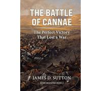 The Battle of Cannae: The Perfect Victory That Lost a War (Rome Revisited)