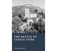 The Battle of Castle Itter: An Unlikely Last Stand in the Final Days of World War II (Forgotten Battles)