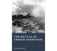 The Battle of Chosin Reservoir: The Frozen Turning Point of the Korean War (Forgotten Battles)