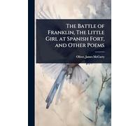 The Battle of Franklin, The Little Girl at Spanish Fort, and Other Poems