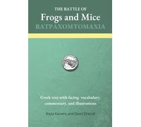 The Battle of Frogs and Mice ΒΑΤΡΑΧΟΜΥΟΜΑΧΙΑ: Greek text with facing vocabulary, commentary, and illustrations