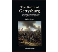 The Battle of Gettysburg: An Hour-by-Hour Account of the Turning Point of the Civil War