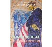 THE BATTLE OF JETTENA JUNCTION: CLIMACIQUE AT JETTENA JUNCTION