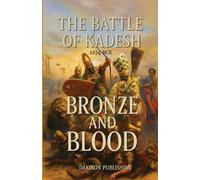 The Battle of Kadesh (1274 BCE) - Bronze and Blood: Ramses II, the Hittites, and the Battle That Shaped the Bronze Age - World’s First Peace Treat