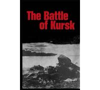 The Battle of Kursk: An Anthology of Soviet Military Science (Soviet Sourcebooks and Analyses of the Settler Colonial and Fascist Questions)