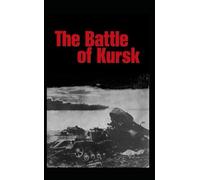 The Battle of Kursk: An Anthology of Soviet Military Science (Soviet Sourcebooks and Analyses of the Settler Colonial and Fascist Questions)