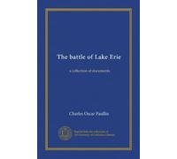 The battle of Lake Erie: a collection of documents