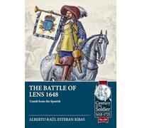The Battle of Lens 1648: Condé beats the Spanish: 128 (Century of the Soldier 1618-1721)