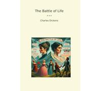 The Battle of Life (Classic Books)