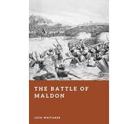 The Battle of Maldon: The Anglo-Saxon Defense of Essex Against Viking Raiders, 991 (Forgotten Battles)