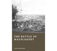 The Battle of Malplaquet: The Bloodiest Day of the Eighteenth Century (Forgotten Battles)