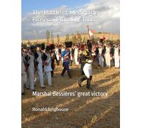 The Battle of Medina de Rioseco 14th July 1808: Marshal Bessières’ great victory