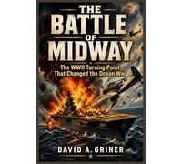 The Battle Of Midway: The WWII Turning Point That Changed the Ocean War