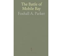 The Battle of Mobile Bay: United States' Capture of Forts Under Admirals Farragut and Granger, August 1864