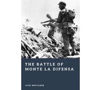 The Battle of Monte La Difensa: An Elite Mountain Assault in the Italian Campaign of World War II (Forgotten Battles)