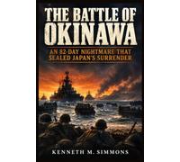 THE BATTLE OF OKINAWA: An 82-Day Nightmare That Sealed Japan’s Surrender