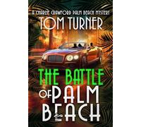 The Battle of Palm Beach: 18 (Charlie Crawford Palm Beach Mysteries)