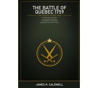 The Battle of Quebec 1759: A Night Climb, a Dawn Attack, and the Fall of New France (Decisive Battles: An Illustrated History)