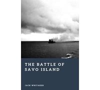 The Battle of Savo Island: Japan’s Deadliest Night Action of the Pacific War (Forgotten Battles)