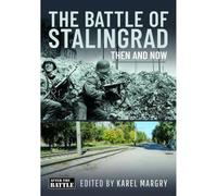 The Battle of Stalingrad: Then and Now (Then an Now)