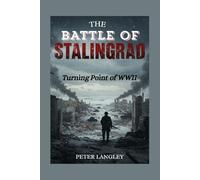 THE BATTLE OF STALINGRAD: Turning Point of WWII