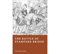 The Battle of Stamford Bridge: The Other 1066 Battle That Nearly Changed Everything (Forgotten Battles)