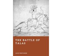 The Battle of Talas: A Clash of Empires at the Edge of the Silk Road (Forgotten Battles)