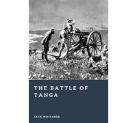 The Battle of Tanga: A World War I Disaster on the East African Coast (Forgotten Battles)