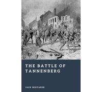 The Battle of Tannenberg: Encirclement and Annihilation on the Eastern Front (Forgotten Battles)