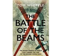 The Battle of the Beams: The secret science of radar that turned the tide of the Second World War
