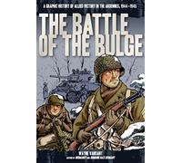 The Battle of the Bulge: A Graphic History of Allied Victory in the Ardennes, 1944-1945 (Zenith Graphic Histories)