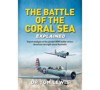 The Battle of the Coral Sea Explained: Expert Analysis of the Pivotal WWII Battle where American Strength Saved Australia
