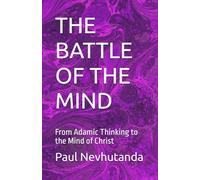 THE BATTLE OF THE MIND: From Adamic Thinking to the Mind of Christ
