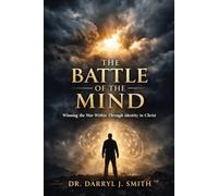 The Battle of the Mind: Winning the War Within Through Identity in Christ