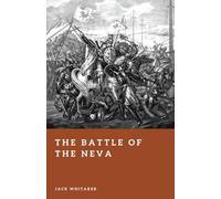 The Battle of the Neva: Alexander Nevsky and the Swedish Invasion of Novgorod, 1240 (Forgotten Battles)