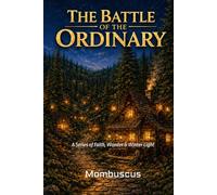 THE BATTLE OF THE ORDINARY: A Series of Faith, Wonder & Winter Light (The Way Maker Trilogy)