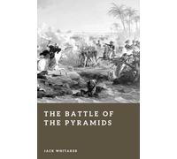 The Battle of the Pyramids: Napoleon’s 1798 Campaign Against the Mamluks in Egypt (Forgotten Battles)