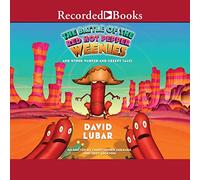 The Battle of the Red Hot Pepper Weenies: y otros cuentos deformados y espeluznantes